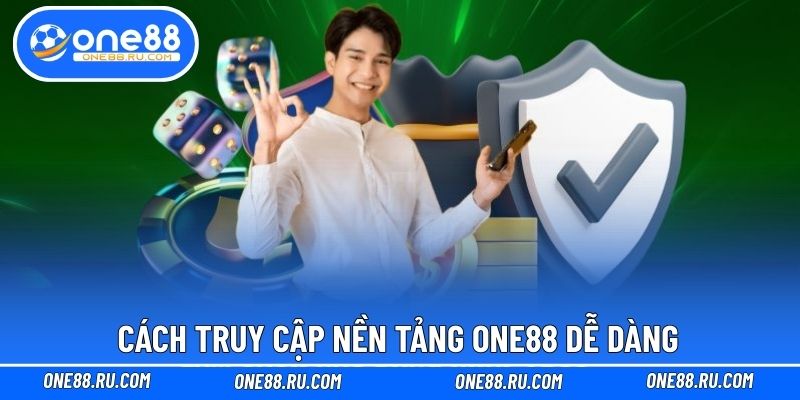 Cách truy cập nền tảng ONE88 dễ dàng