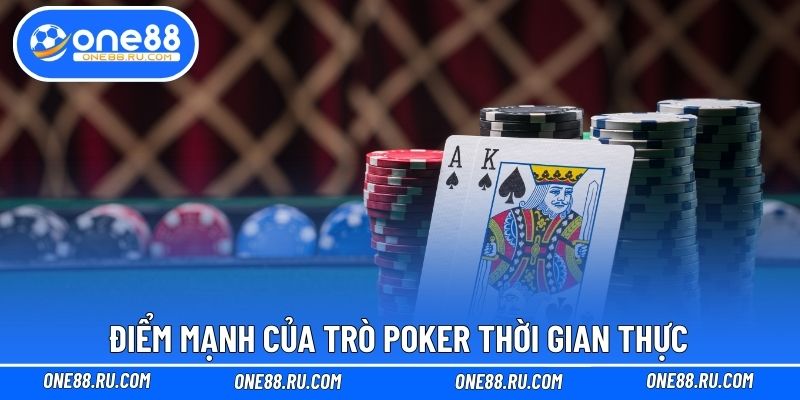 Điểm mạnh của trò Poker thời gian thực