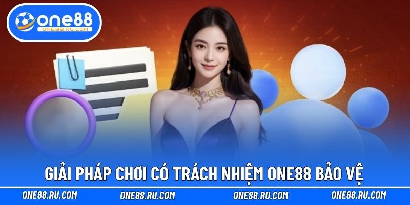 Giải pháp chơi có trách nhiệm ONE88 bảo vệ