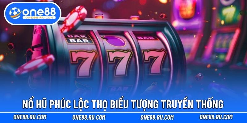 Nổ hũ phúc lộc thọ biểu tượng truyền thống