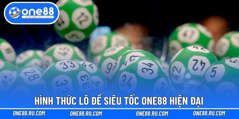Hình thức lô đề siêu tốc ONE88 hiện đại