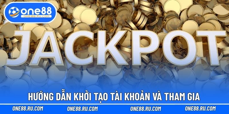 Hướng dẫn khởi tạo tài khoản và tham gia