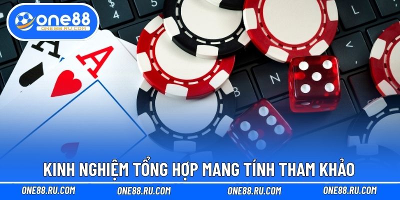 Kinh nghiệm tổng hợp mang tính tham khảo