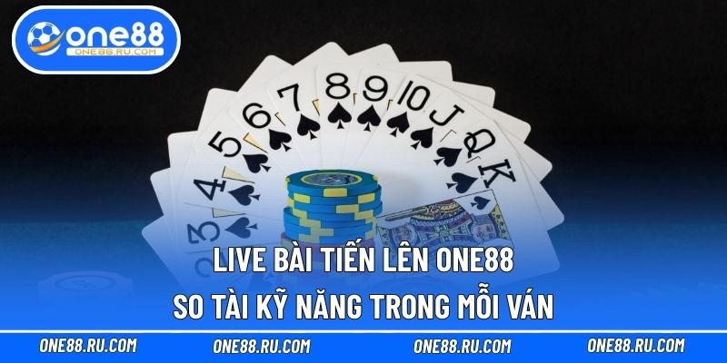 Live Bài Tiến Lên ONE88