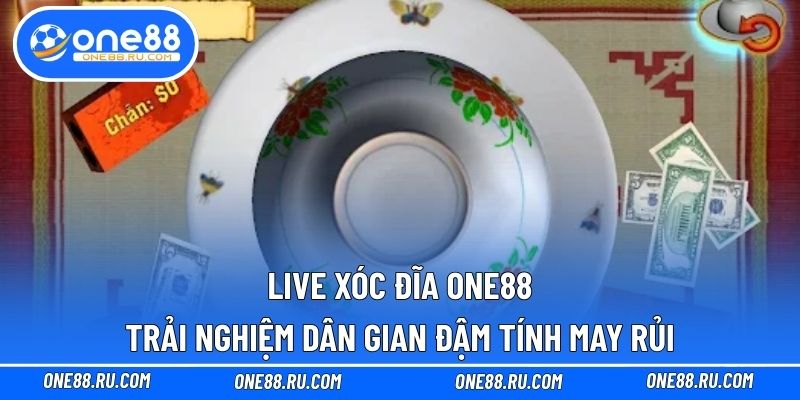 Live Xóc Đĩa ONE88