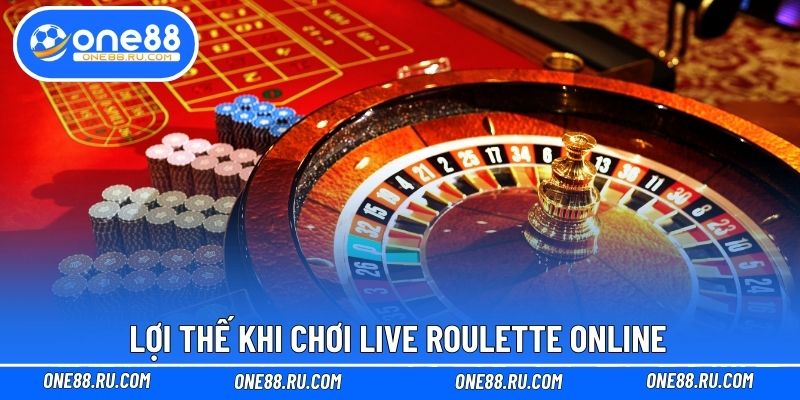 Lợi thế khi chơi live Roulette online