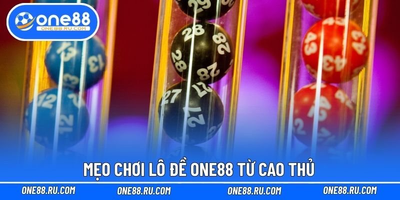 Mẹo chơi lô đề ONE88 từ cao thủ