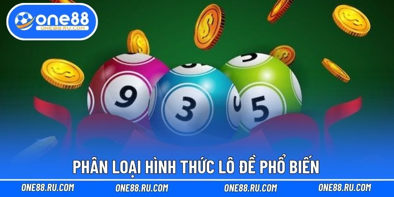 Phân loại hình thức lô đề phổ biến