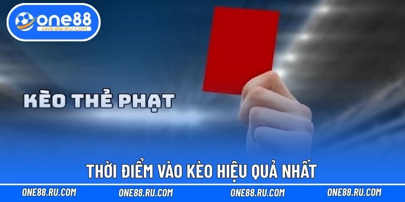 Thời điểm vào kèo hiệu quả nhất