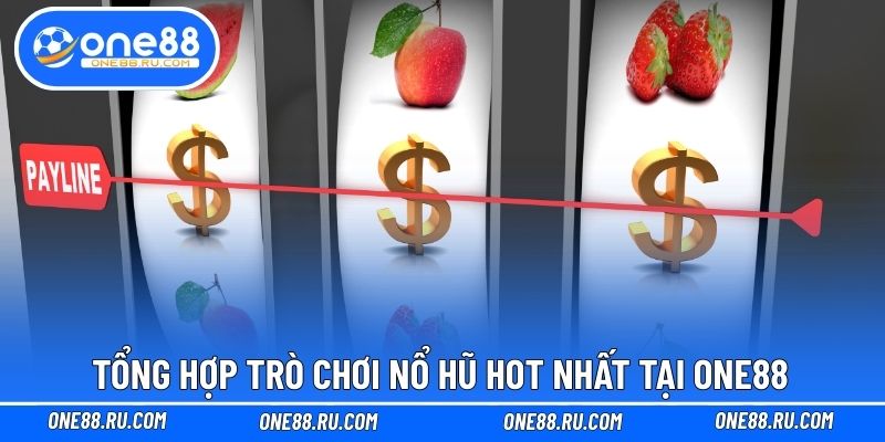 Tổng hợp trò chơi nổ hũ hot nhất tại ONE88